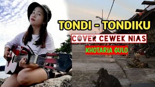 Download Lagu TONDI-TONDIKU (lagu batak) COVER KHOTARIA BORU GULO MP3