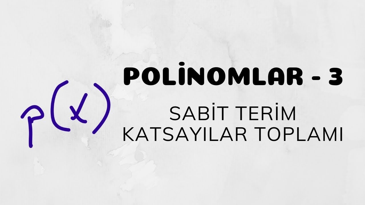 polinomlar 3 sabit terim ve katsayilar toplami youtube