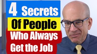4 SECRETS of People Who Always Get the Job