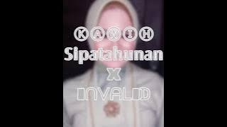 KAWIH SIPATAHUNAN & INVALID (Dzatih Yasmin Nurhawa)