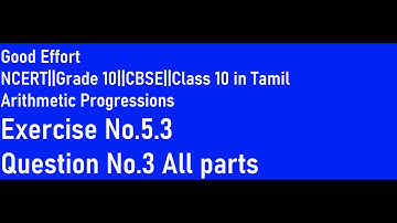 NCERT|| Grade 10||CBSE|| Class 10-Arithmetic Progressions||Exercise No. 5.3 Q3 all parts in Tamil