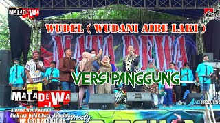 WUDEL - WUDANI AIBE LAKI - ASEP KRIWIL -LIVE MATA DEWA DS ASTAPADA TENGAH TANI CIREBON