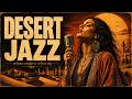 Lost In Hijaz Desert | Desert Jazz & Oud Fusion Mix | Perfect For Late Nights & Relaxing
