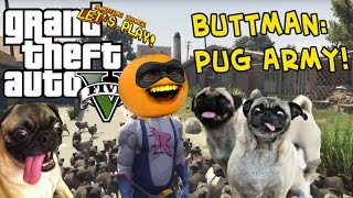 Annoying Orange - GTA V: Buttman - PUG ARMY!