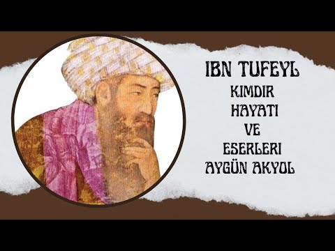 İbn Tufeyl Kimdir Hayatı, Eserleri, İlmi Kişiliği Hay bin Yakzan Yazarı