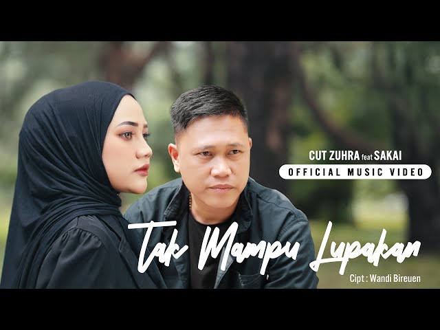 Cut Zuhra feat SAKAI - Tak Mampu Lupakan (Official Music Video) class=