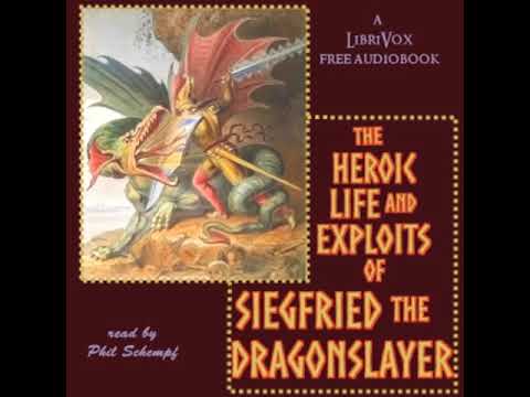 The Heroic Life And Exploits Of Siegfried The Dragon Slayer By ANONYMOUS Full Audio Book