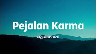 Pejalan Karma - Ngurah Adi (Lirik)