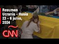 Resumen en video de la guerra Ucrania - Rusia: noticias de la semana 30 mayo – 6 junio, 2024