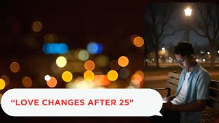 The Harsh Truth About Love After 25 | Dino James Heartbreak Perspective