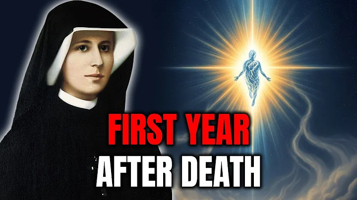 THE FIRST YEAR OF THE SOUL AFTER DEATH - Saint Faustina reveals the truth