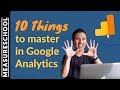 10 Things to Master in Google Analytics - Do you know them?