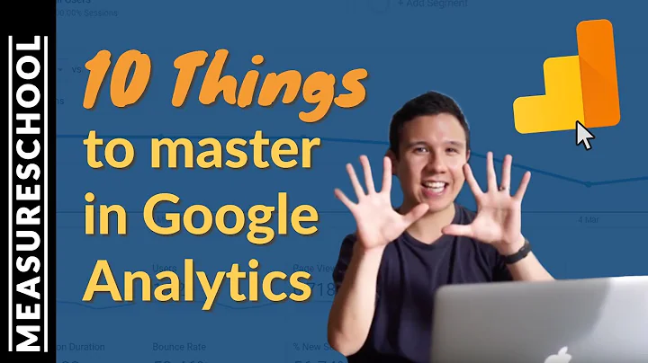 10 Things to Master in Google Analytics - Do you know them?