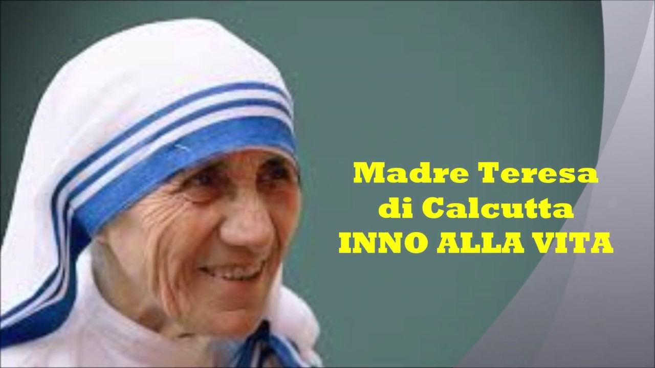 Madre Teresa Inno Alla Vita Madre Teresa di Calcutta: INNO ALLA VITA - Le videopoesie di Gianni