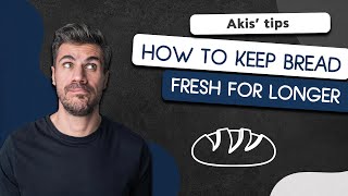 How to Keep Bread Fresh for Longer | Akis Petretzikis