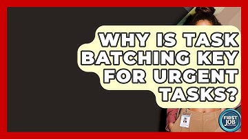 Why Is Task Batching Key For Urgent Tasks? - First Job Success Guide