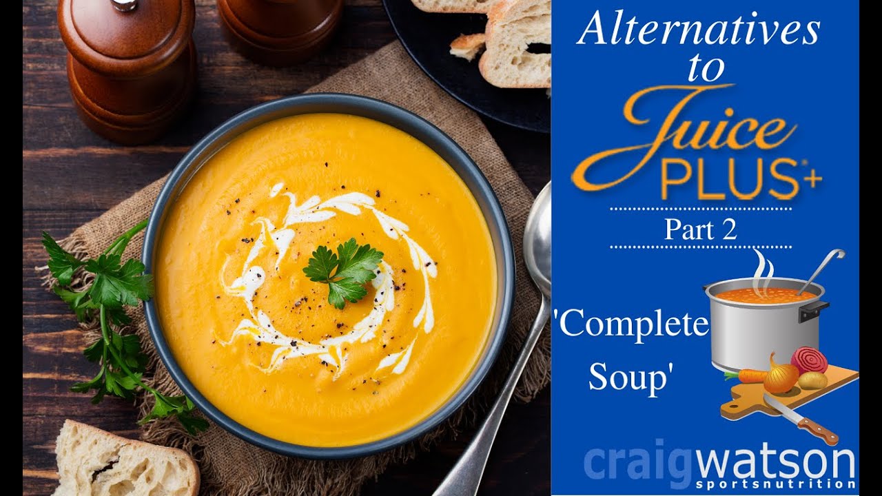 Alternatives to Juice Plus Part 2 Complete Soup YouTube