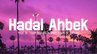 Issam Alnajjar - Hadal Ahbek ( Slowed And Reverb )