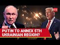 Russia To Annex New Ukrainian Region After Trump S Threat Putin S OPEN DARE For NATO Russia To Annex New Ukrainian Region After Trump S Threat Putin S OPEN DARE For NATO