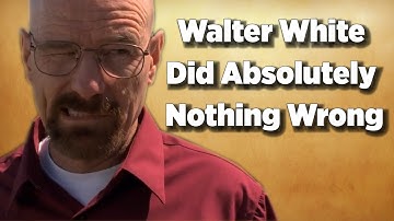 Breaking Bad: Walter White Did Absolutely Nothing Wrong | Video Essay