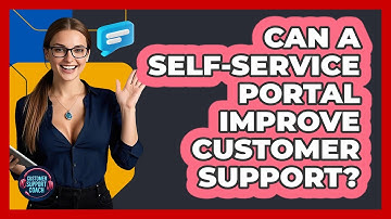 Can A Self-service Portal Improve Customer Support? - Customer Support Coach