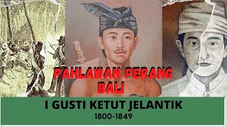 I GUSTI KETUT JELANTIK - PAHLAWAN DARI BALI I GUSTI KETUT JELANTIK - PAHLAWAN DARI BALI