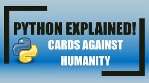 Programming and Playing CARDS AGAINST HUMANITY in Python!