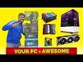 How to make YOUR PC AWESOME?