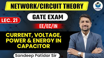 Lec 21 Current, Voltage, Power & Energy in Capacitor || Network/Circuit Theory for GATE Exam