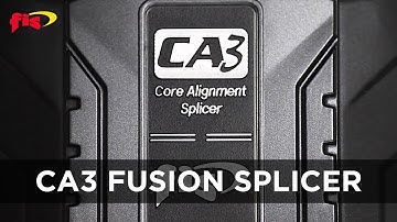 The Features of the CA3 Fusion Splicer