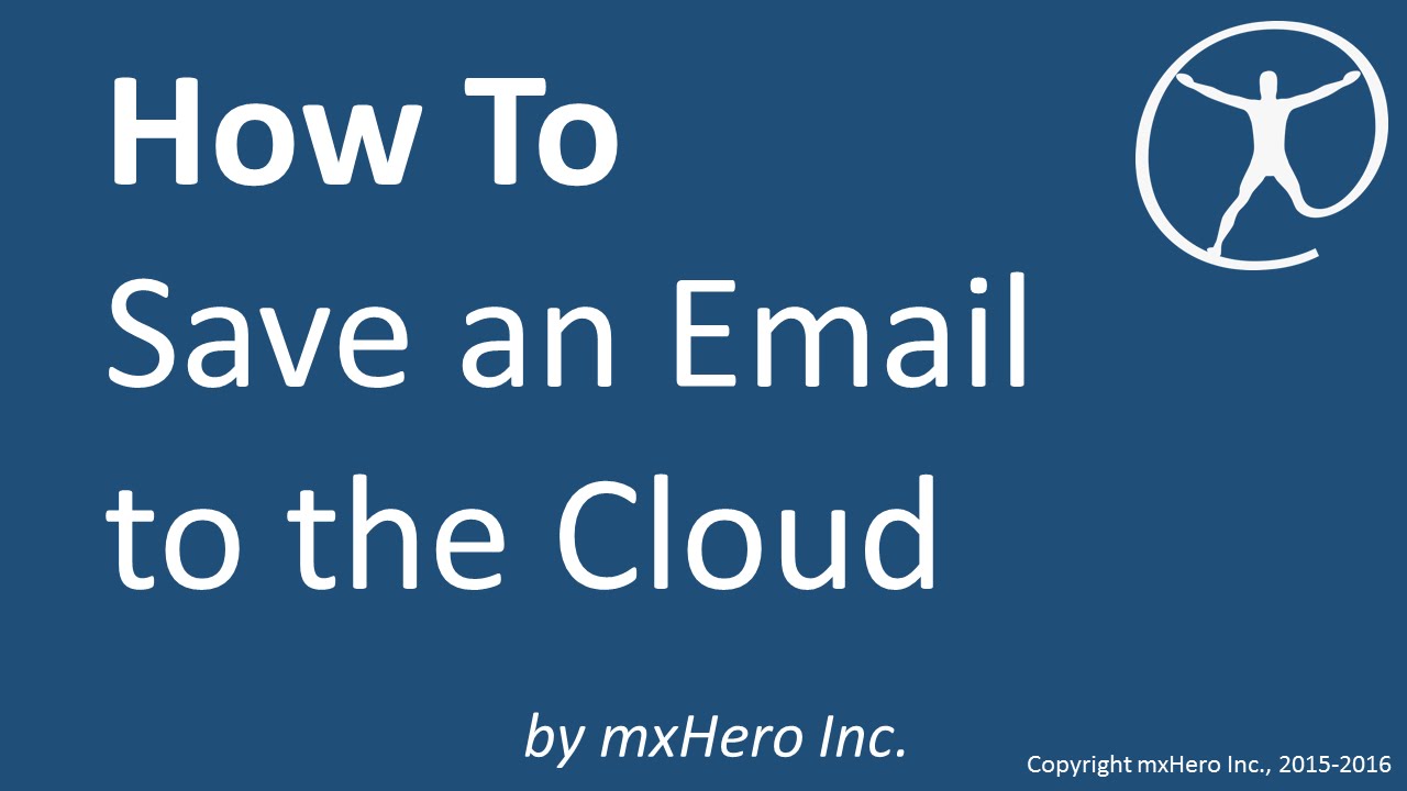 How To Save Your Email to your Cloud Storage w/ mxHero Save & Share