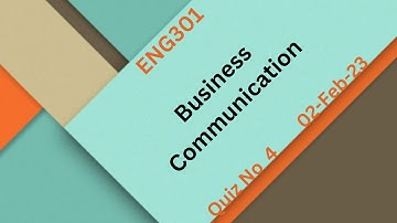 ENG301 Business Communication Quiz NO 4 Solution