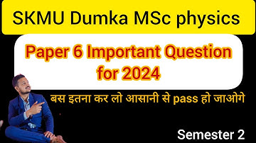 SKMU Dumka MSc Physics Semester 2 Paper 6 important Question for 2024