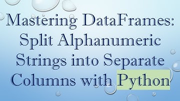 Mastering DataFrames: Split Alphanumeric Strings into Separate Columns with Python