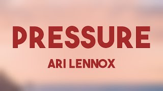 Pressure - Ari Lennox (Lyrics Version) 💯