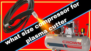 What Size Compressor For Plasma Cutter