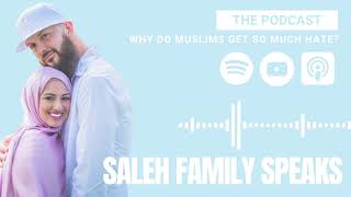 Why do muslims get so much hate? SALEH FAMILY SPEAKS Season 5 Episode 4