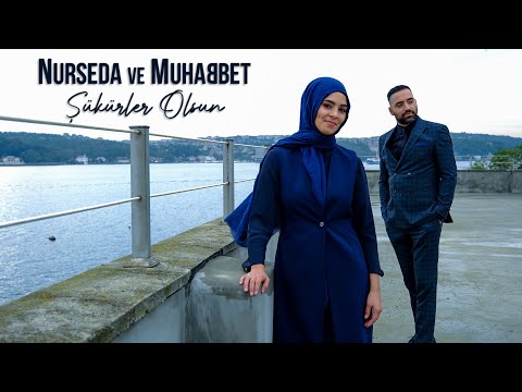 Nurseda & Muhabbet - Şükürler olsun (Official Video)