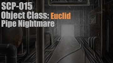 SCP-015: Pipe Nightmare | Object Class: Euclid