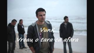 Video thumbnail of "Vunk - Vreau o tara ca afara"