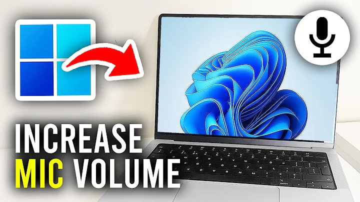 How To Increase Microphone Volume In Windows 11 - Full Guide