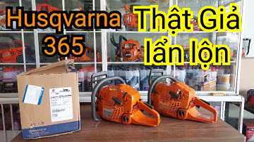 Máy cưa xích Husqvarna 365, chính hãng. Thật giả lận lộn Anh Em cẩn thận trước khi xuống tiền.