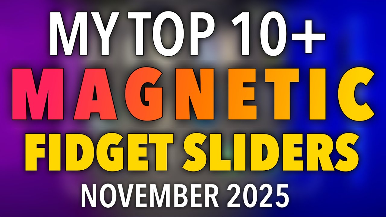 Мой ТОП-10+ магнитных слайдеров-фиджет-слайдеров — ноябрь 2025 г.
