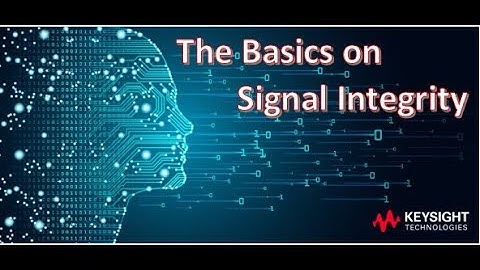 The Basics on Signal Integrity
