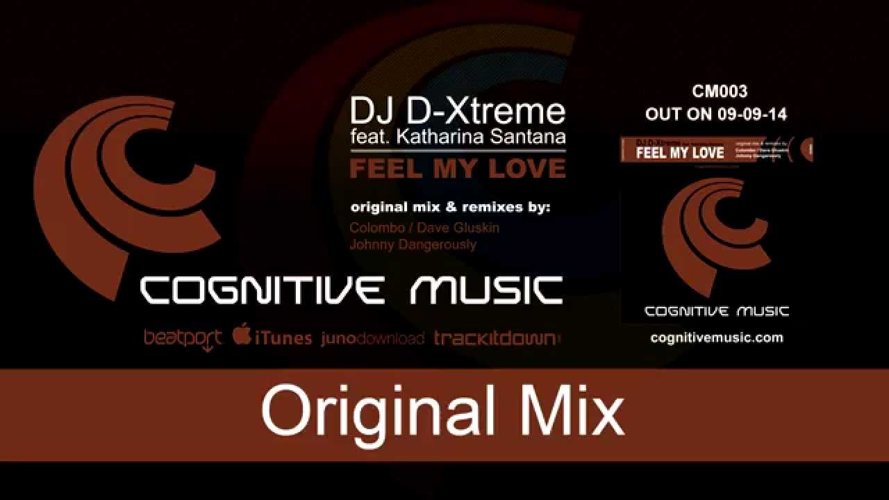 DJ D-Xtreme feat. Katharina Santana - Feel My Love (Original Mix) "Out now on Beatport"