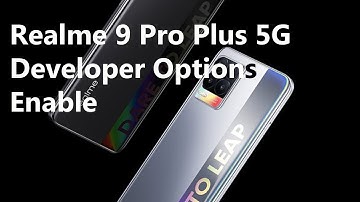 Realme 9 Pro Plus 5G Developer Options Enable