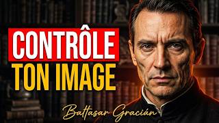 How Intelligent People Control Their Image Baltasar Gracian