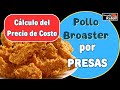 Cómo Calcular el PRECIO DE COSTO para un Negocio de 🍗  POLLO BROASTER POR PRESAS 🍗