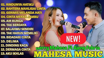 FULL ALBUM TERBARU DANGDUT KOPLO MAHESA 2025 RINDUNYA HATIKU - AJENG FEBRIA DUET GERRY MAHESA