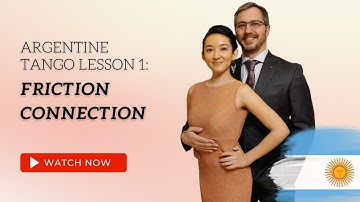 Argentine Tango Lesson 1:  Friction Connection
